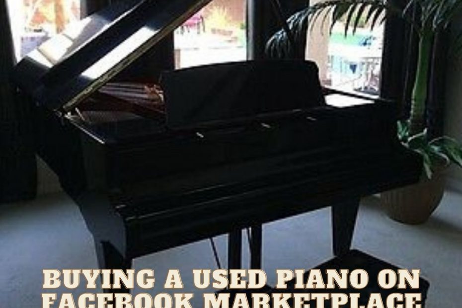 buying a used piano on facebook marketplace