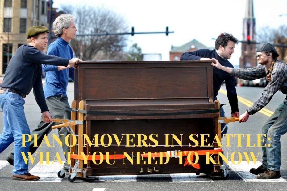 PIANO MOVERS IN SEATTLE: WHAT YOU NEED TO KNOW