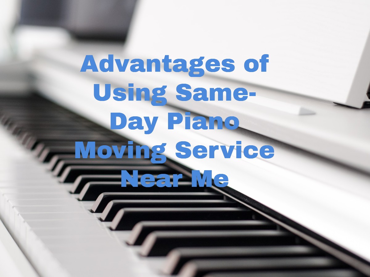 Advantages of Using Same-Day Piano Moving Service Near Me